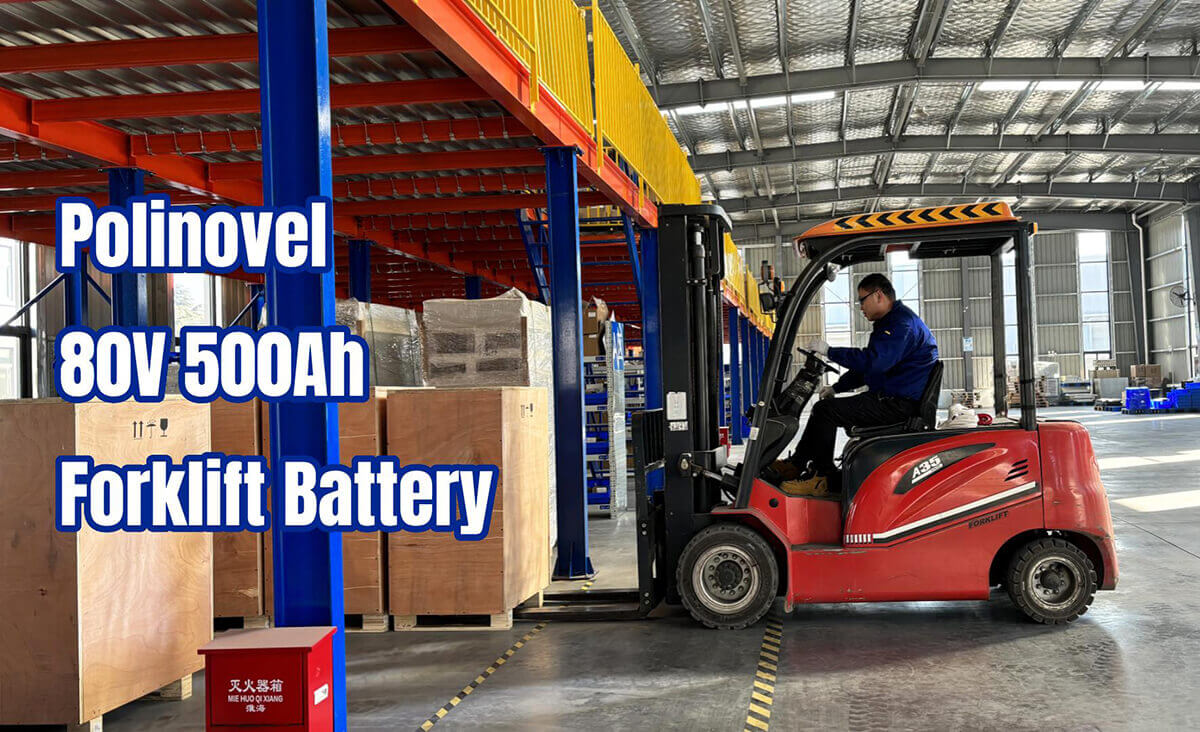 Have Been Running Stably for 6 Years - Polinovel 80V 500Ah Forklift Lithium Batteries